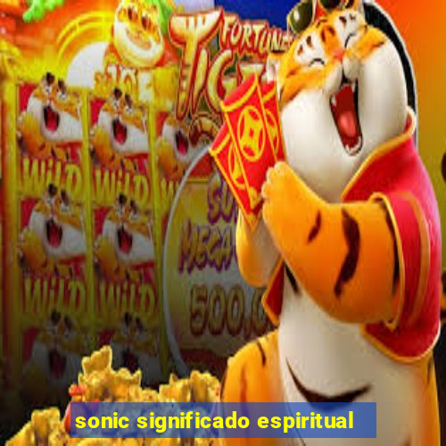 sonic significado espiritual